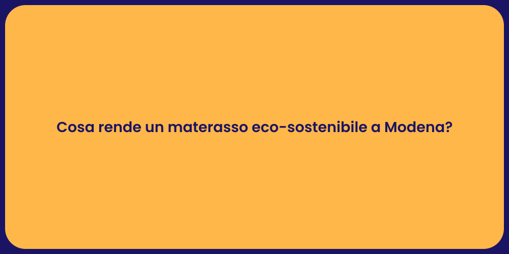 Cosa rende un materasso eco-sostenibile a Modena?