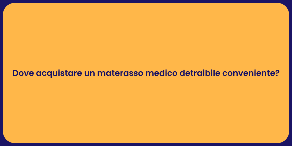 Dove acquistare un materasso medico detraibile conveniente?