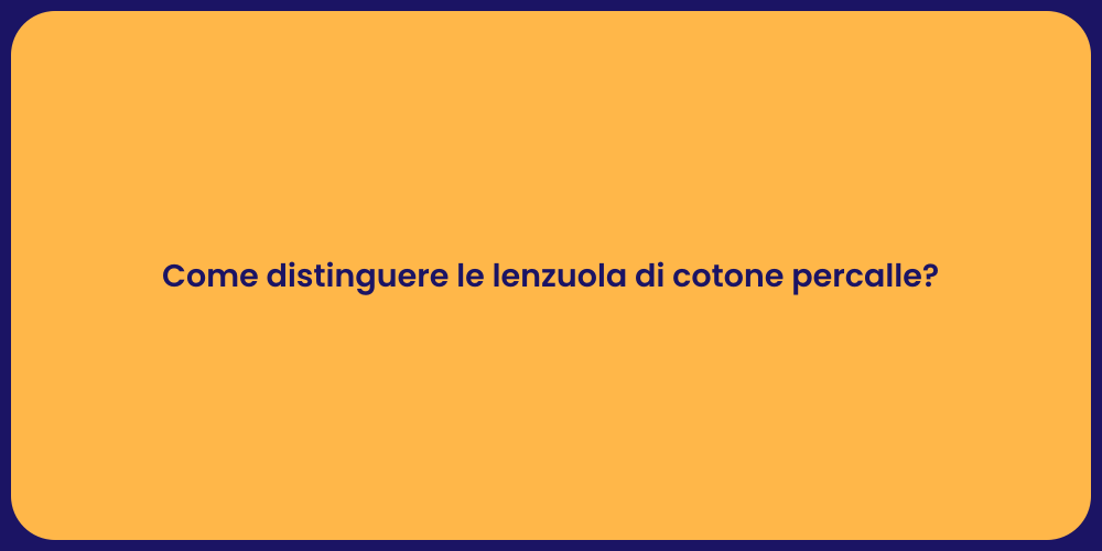 Come distinguere le lenzuola di cotone percalle?