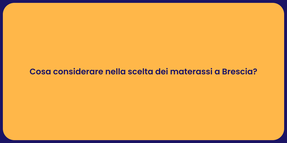 Cosa considerare nella scelta dei materassi a Brescia?