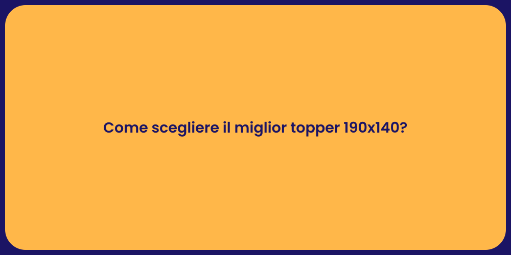 Come scegliere il miglior topper 190x140?