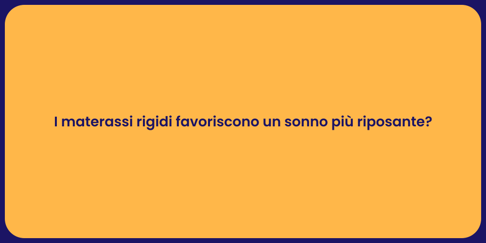 I materassi rigidi favoriscono un sonno più riposante?