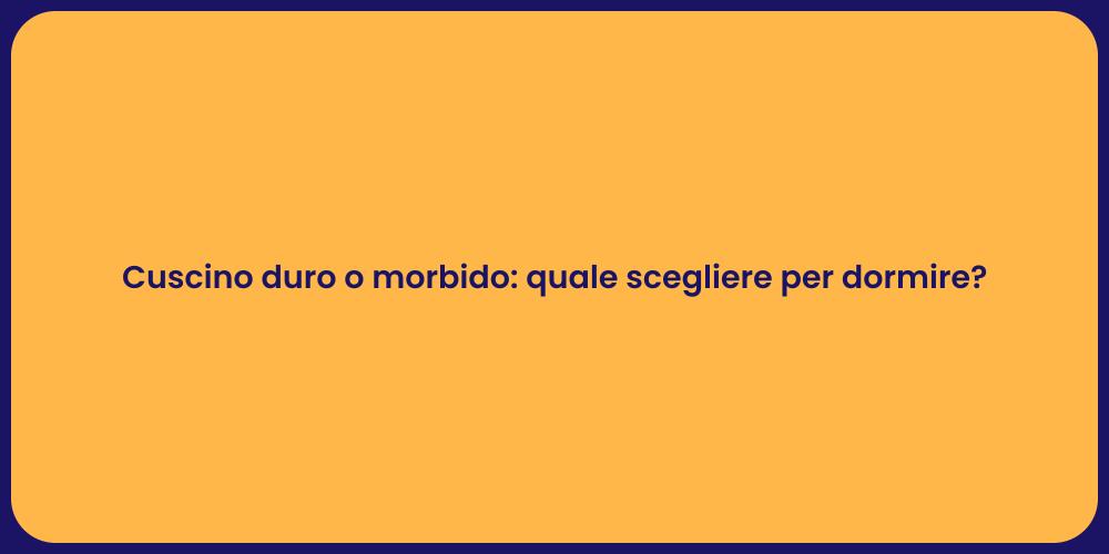 Cuscino duro o morbido: quale scegliere per dormire?