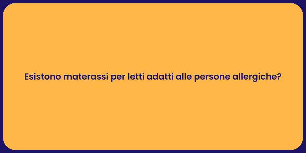 Esistono materassi per letti adatti alle persone allergiche?