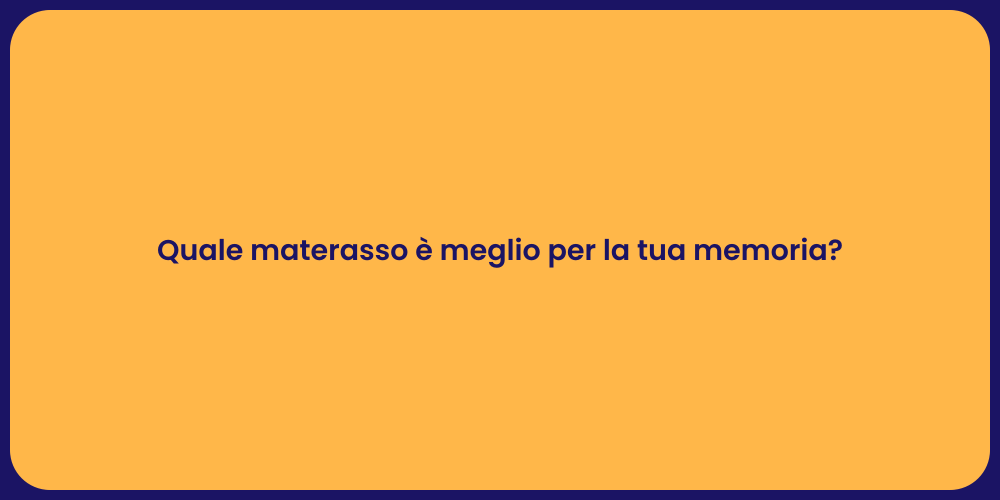 Quale materasso è meglio per la tua memoria?