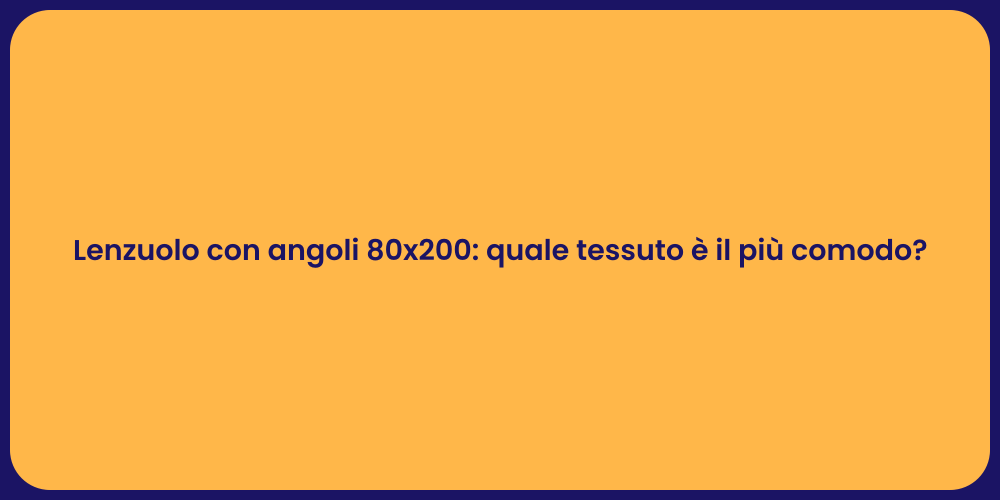 Lenzuolo con angoli 80x200: quale tessuto è il più comodo?