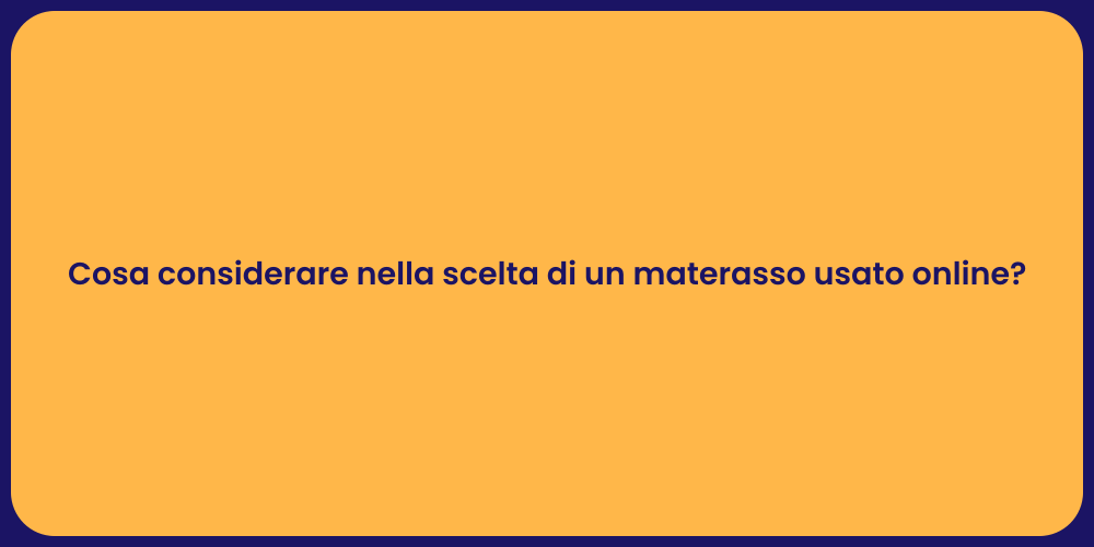 Cosa considerare nella scelta di un materasso usato online?