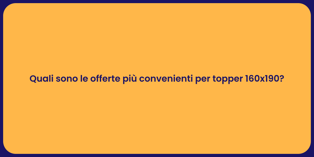 Quali sono le offerte più convenienti per topper 160x190?