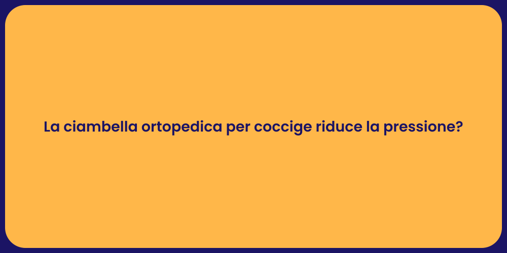 La ciambella ortopedica per coccige riduce la pressione?