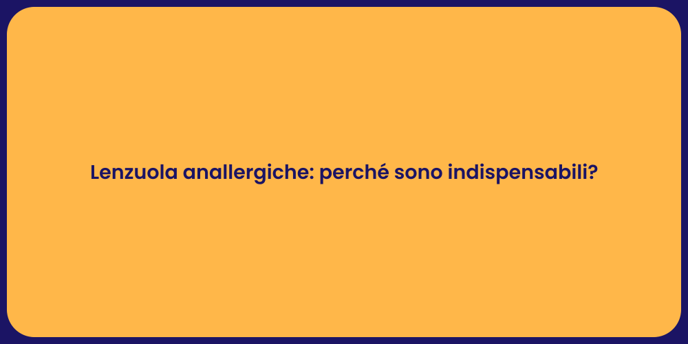 Lenzuola anallergiche: perché sono indispensabili?