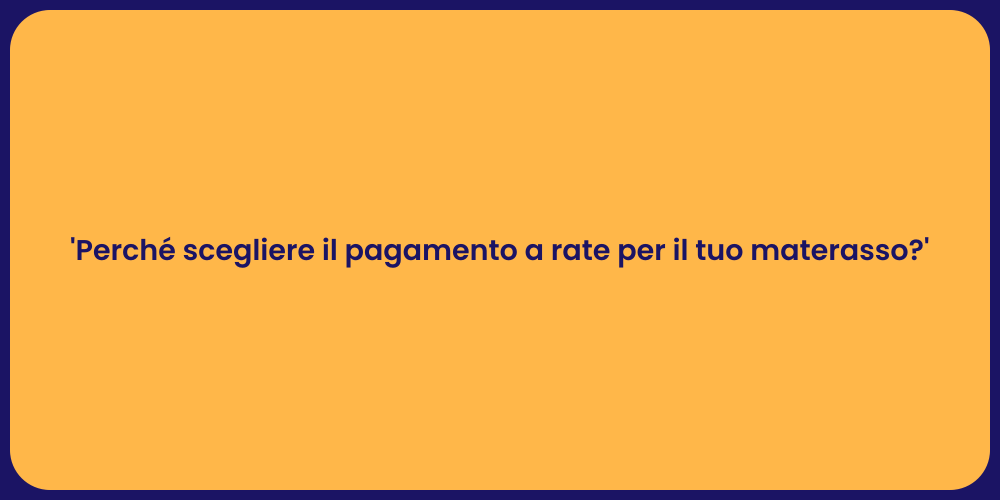'Perché scegliere il pagamento a rate per il tuo materasso?'