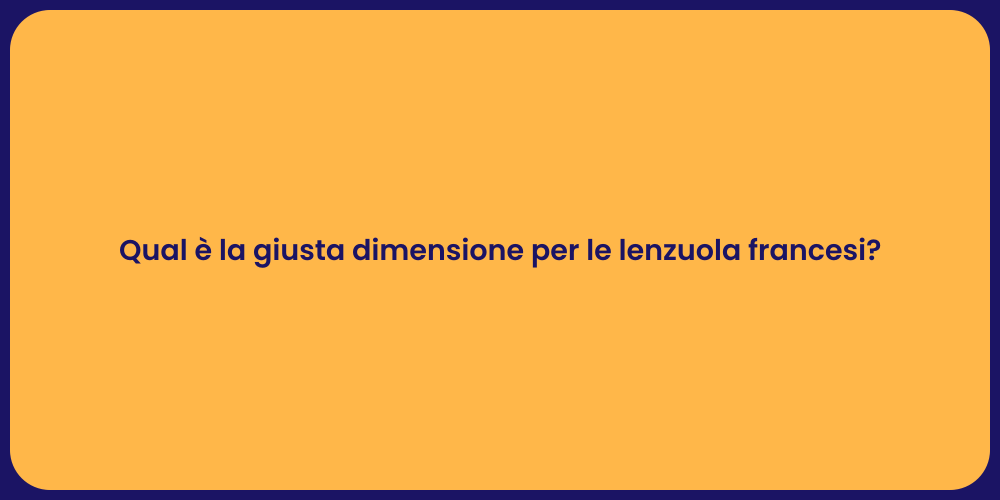 Qual è la giusta dimensione per le lenzuola francesi?