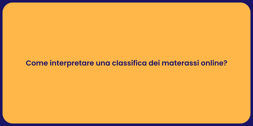 Come interpretare una classifica dei materassi online?
