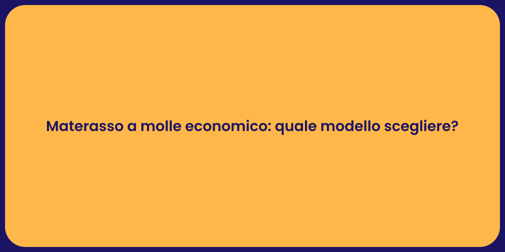 Materasso a molle economico: quale modello scegliere?