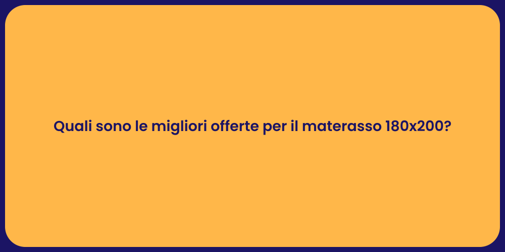 Quali sono le migliori offerte per il materasso 180x200?