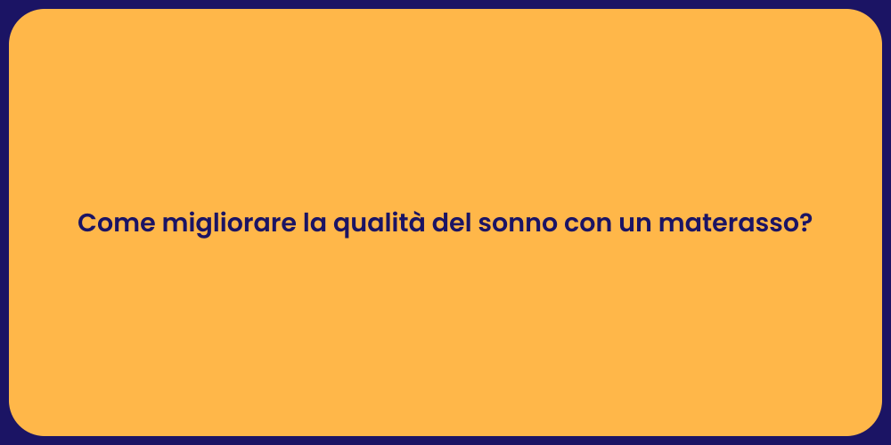 Come migliorare la qualità del sonno con un materasso?