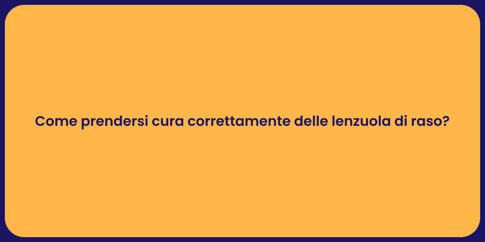 Come prendersi cura correttamente delle lenzuola di raso?