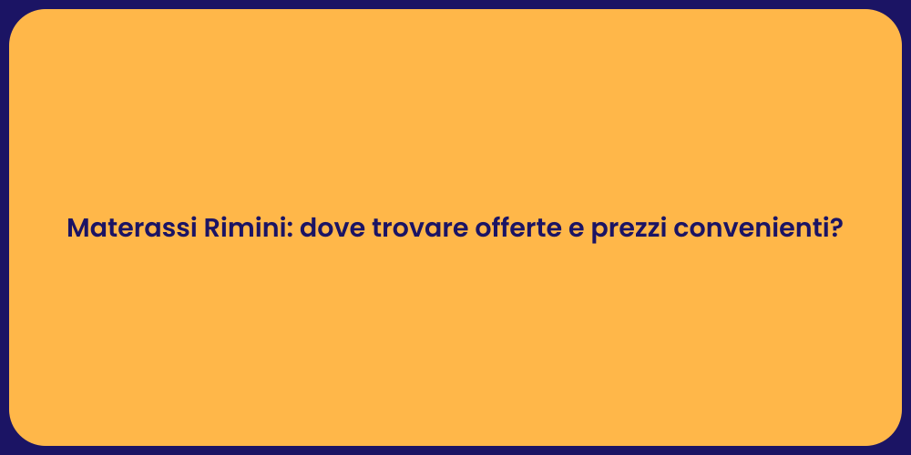 Materassi Rimini: dove trovare offerte e prezzi convenienti?