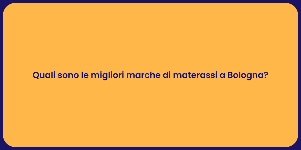 Quali sono le migliori marche di materassi a Bologna?
