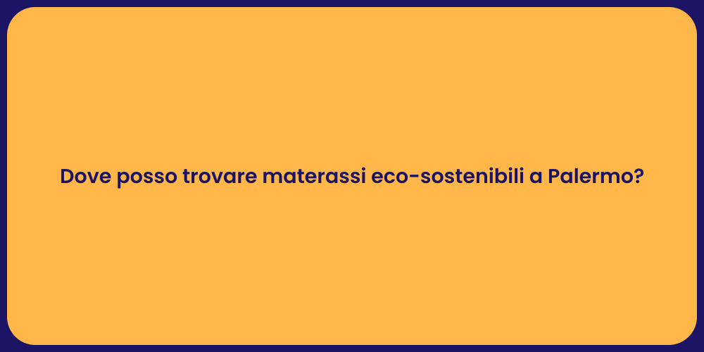 Dove posso trovare materassi eco-sostenibili a Palermo?