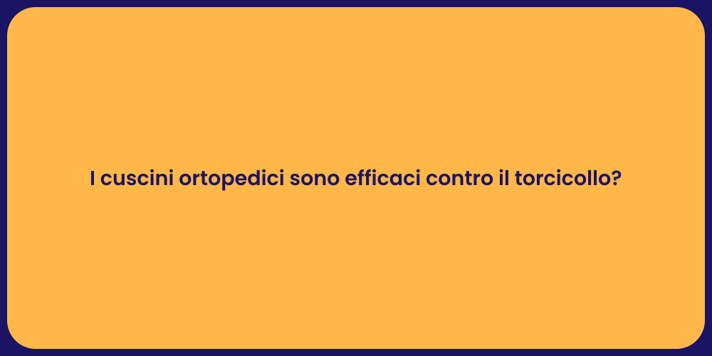 I cuscini ortopedici sono efficaci contro il torcicollo?