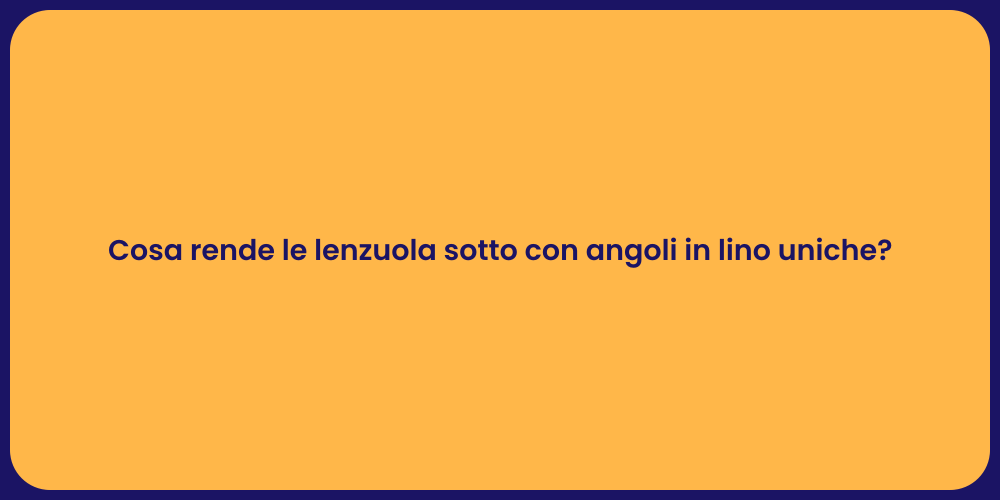 Cosa rende le lenzuola sotto con angoli in lino uniche?