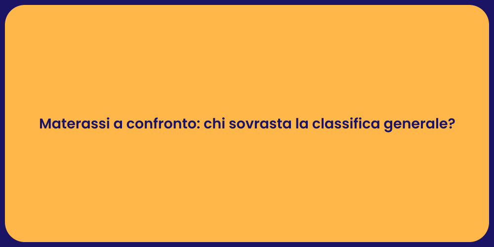 Materassi a confronto: chi sovrasta la classifica generale?