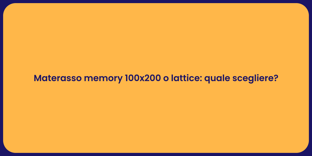 Materasso memory 100x200 o lattice: quale scegliere?