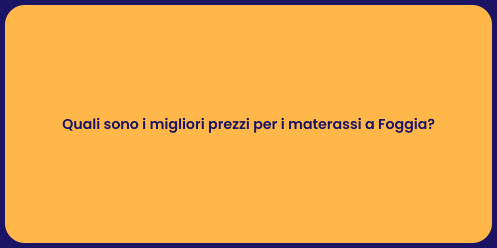 Quali sono i migliori prezzi per i materassi a Foggia?