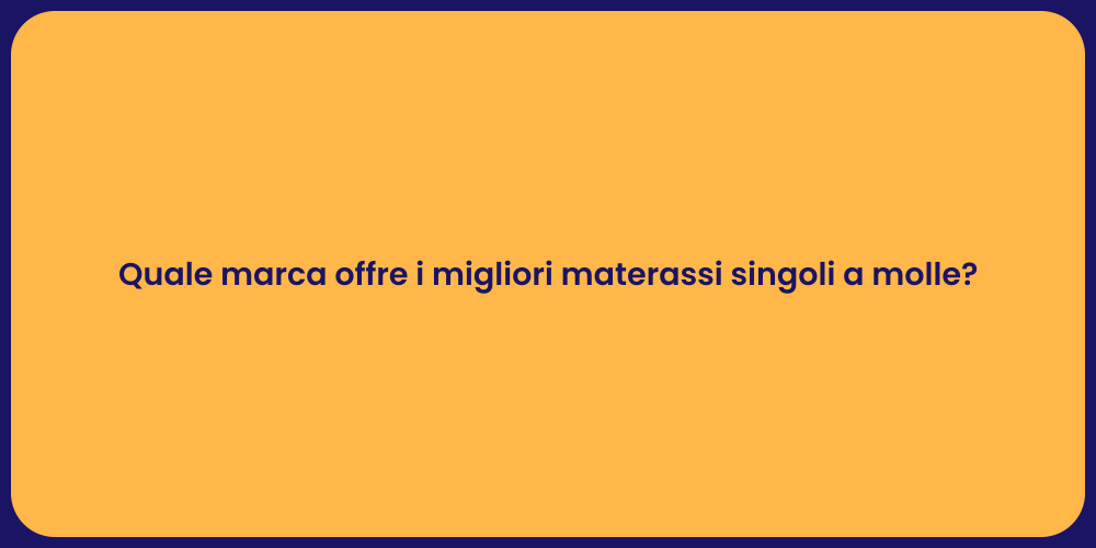 Quale marca offre i migliori materassi singoli a molle?