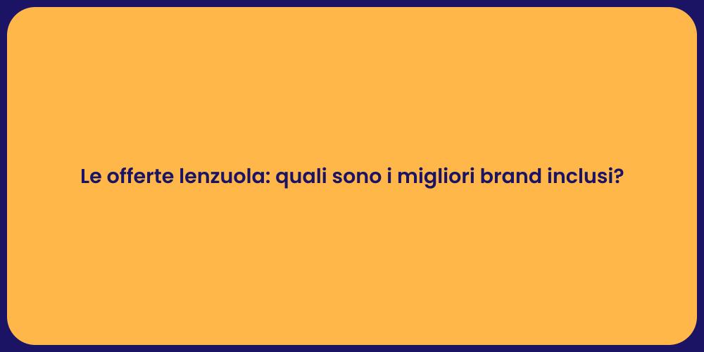 Le offerte lenzuola: quali sono i migliori brand inclusi?