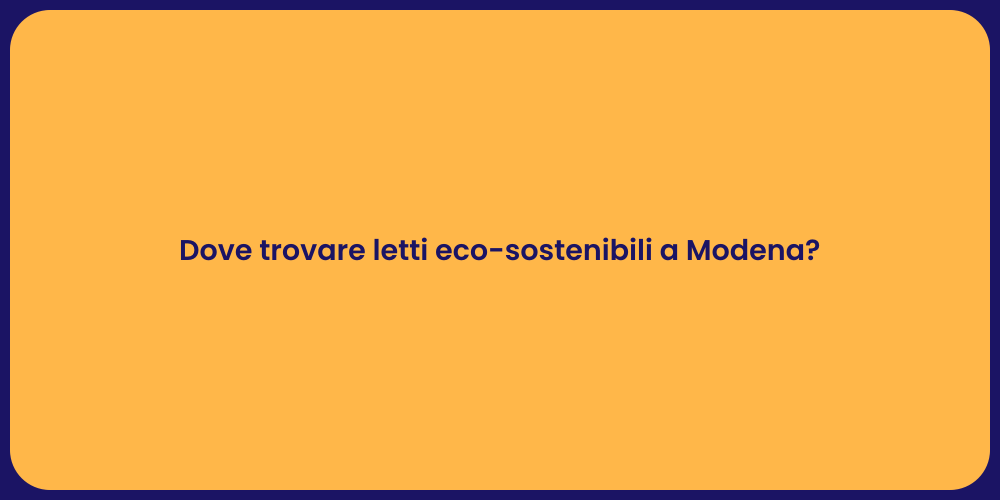Dove trovare letti eco-sostenibili a Modena?