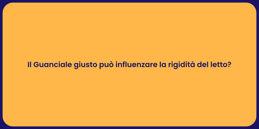 Il Guanciale giusto può influenzare la rigidità del letto?