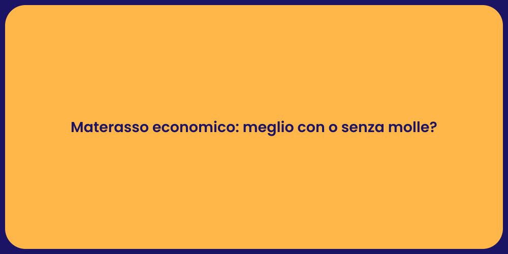 Materasso economico: meglio con o senza molle?