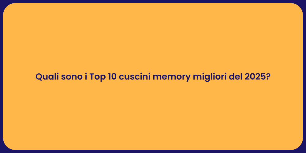 Quali sono i Top 10 cuscini memory migliori del 2025?