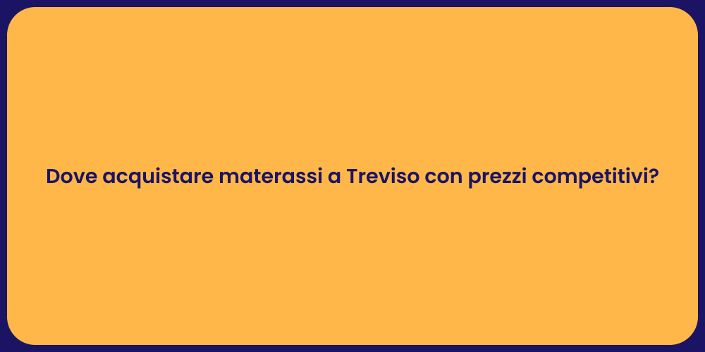 Dove acquistare materassi a Treviso con prezzi competitivi?