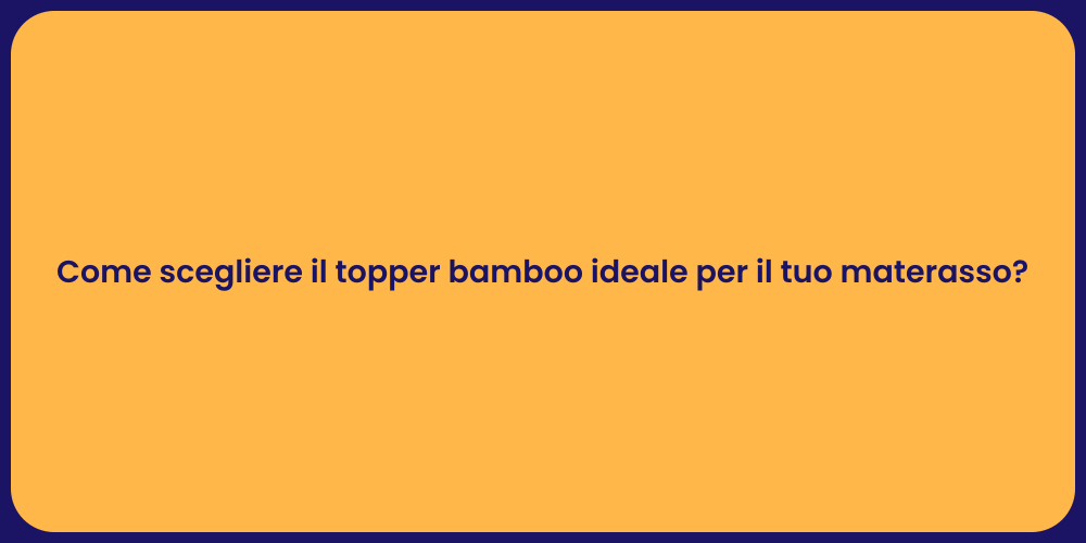 Come scegliere il topper bamboo ideale per il tuo materasso?