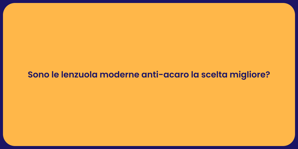 Sono le lenzuola moderne anti-acaro la scelta migliore?