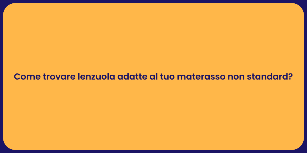 Come trovare lenzuola adatte al tuo materasso non standard?