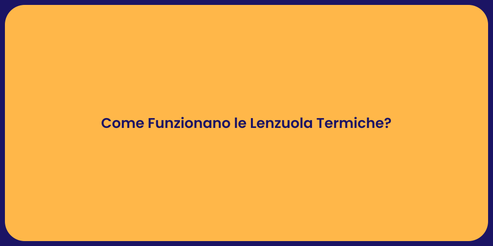 Come Funzionano le Lenzuola Termiche?