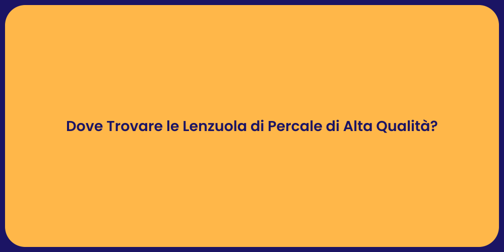 Dove Trovare le Lenzuola di Percale di Alta Qualità?