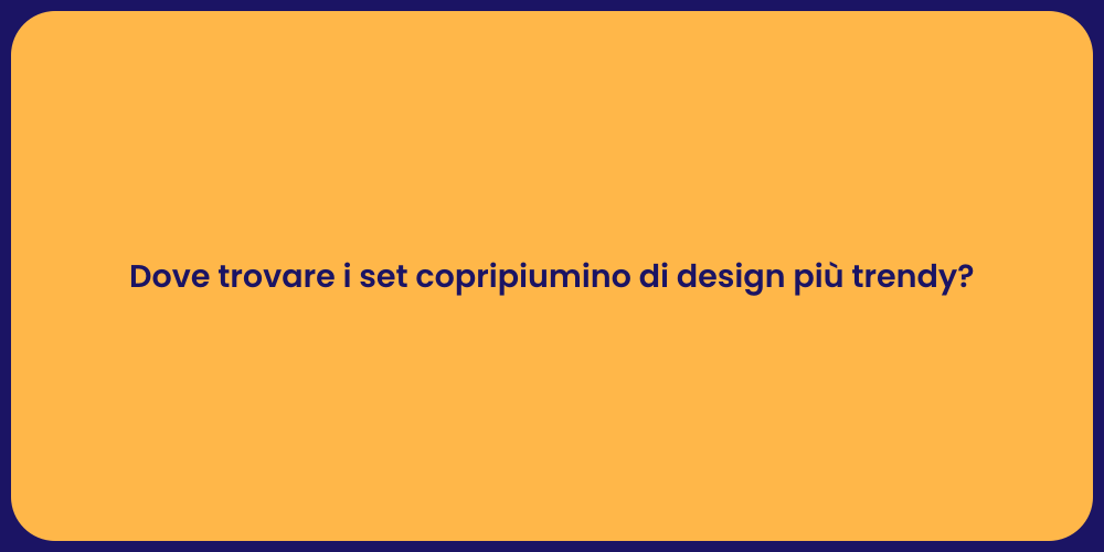 Dove trovare i set copripiumino di design più trendy?