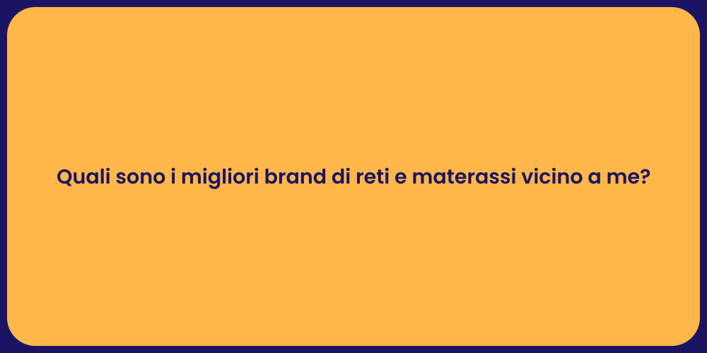 Quali sono i migliori brand di reti e materassi vicino a me?