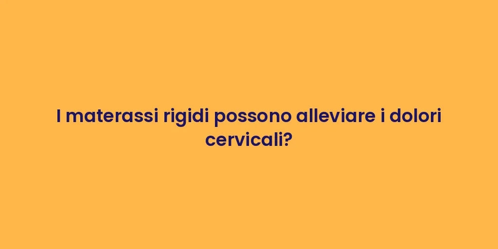 I materassi rigidi possono alleviare i dolori cervicali?