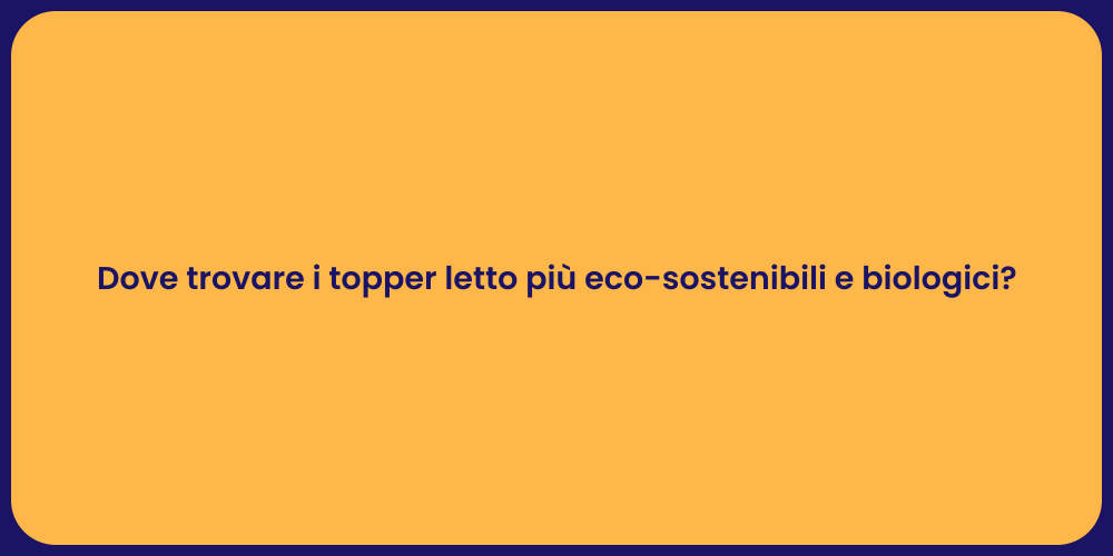 Dove trovare i topper letto più eco-sostenibili e biologici?