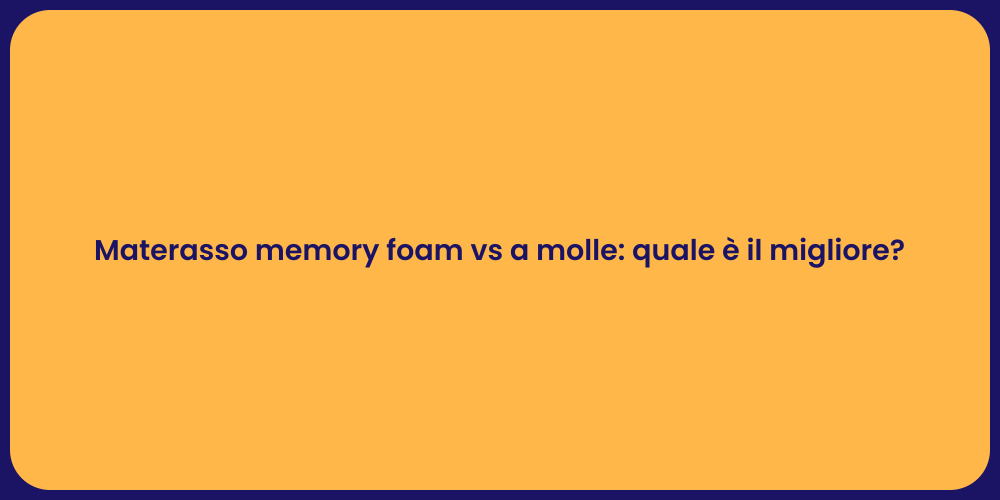 Materasso memory foam vs a molle: quale è il migliore?