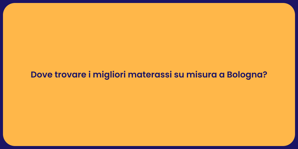 Dove trovare i migliori materassi su misura a Bologna?