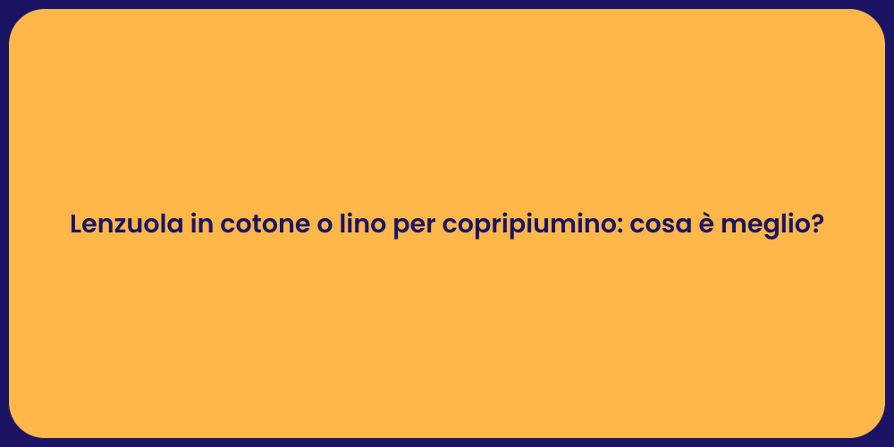 Lenzuola in cotone o lino per copripiumino: cosa è meglio?