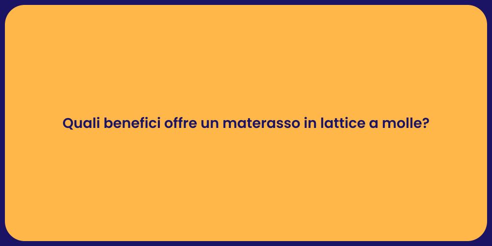 Quali benefici offre un materasso in lattice a molle?