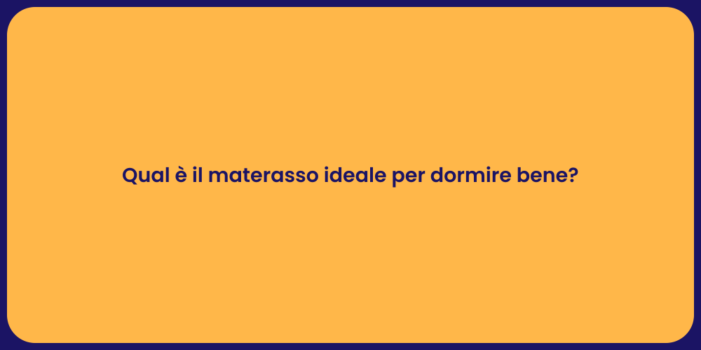 Qual è il materasso ideale per dormire bene?